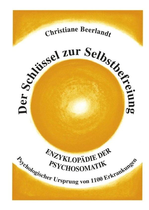 Buch - Der Schlüssel zur Selbstbefreiung - Enzyklopädie der Psychosomatik von Christiane Beerlandt